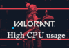 Fix VALORANT High Memory and CPU usage on Windows PC – TWCN Tech News