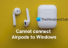 Fix Cannot connect Airpods to Windows PC – TWCN Tech News
