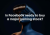 Is Facebook Ready To Buy A Major Gaming Stock? – Benzinga – Benzinga