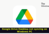 Google Drive for Desktop not syncing on Windows PC – TheWindowsClub
