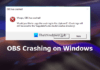 Fix OBS Studio keeps crashing on Windows PC – TheWindowsClub
