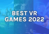 Best VR Games 2022: 5+ Picks On Quest, PSVR & PC VR – UploadVR