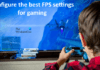 How to configure the best FPS settings for gaming on a PC – TheWindowsClub
