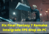 Fix Final Fantasy 7 Remake Intergrade FPS drop and Stuttering on PC – TheWindowsClub